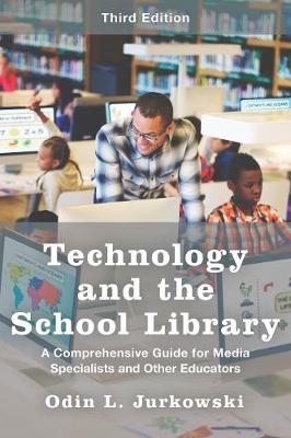 Technology and the School Library - Odin L. Jurkowski