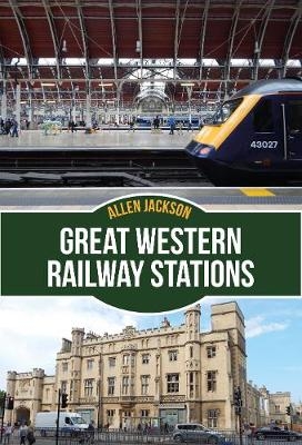 Great Western Railway Stations - Allen Jackson