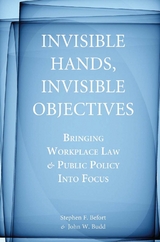 Invisible Hands, Invisible Objectives - Stephen F. Befort, John W. Budd