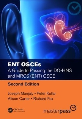 ENT OSCEs - Joseph Manjaly, Peter Kullar, Alison Carter, Richard Fox