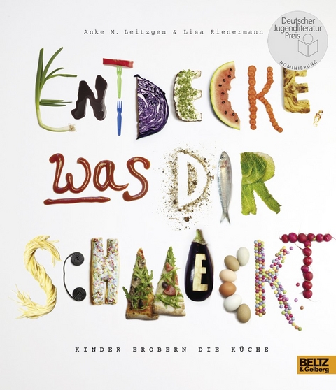 Entdecke, was dir schmeckt - Anke M. Leitzgen, Lisa Rienermann