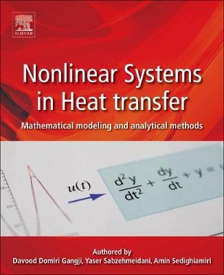 Nonlinear Systems in Heat Transfer - Davood Domairry Ganji, Yaser Sabzehmeidani, Amin Sedighiamiri