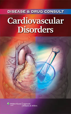 Disease & Drug Consult: Cardiovascular Disorders -  Lippincott Williams &  Wilkins