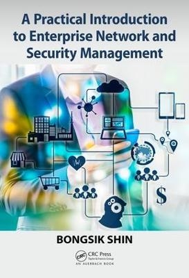 A Practical Introduction to Enterprise Network and Security Management - Bongsik Shin