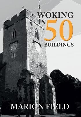 Woking in 50 Buildings - Marion Field