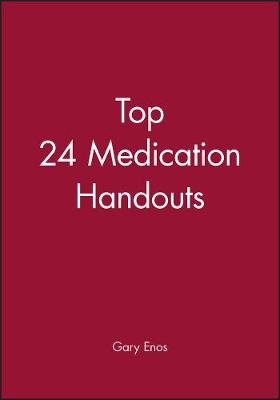 Top 24 Medication Handouts - Gary Enos