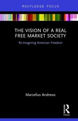 The Vision of a Real Free Market Society - Marcellus Andrews