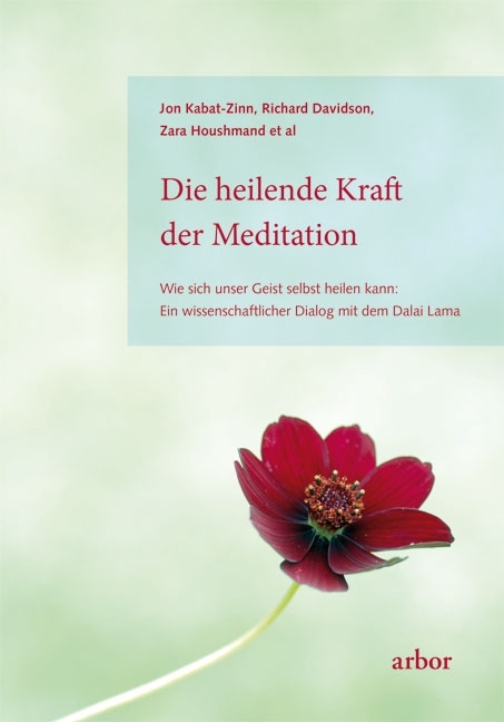 Die heilende Kraft der Meditation - Jon Kabat-Zinn, Richard Davidson, Zara Houshmand