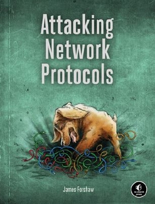 Attacking Network Protocols - James Forshaw