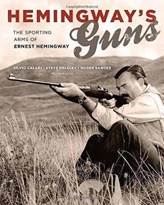 Hemingway's Guns - Silvio Calabi, Steve Helsley, Roger Sanger