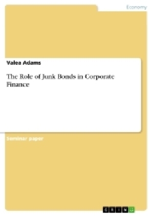 The Role of Junk Bonds in Corporate Finance - Valea Adams