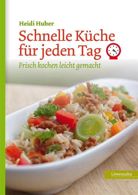 Schnelle Küche für jeden Tag - Heidi Huber