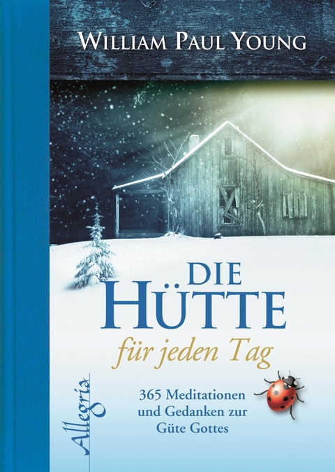 DIE HÜTTE für jeden Tag - William Paul Young