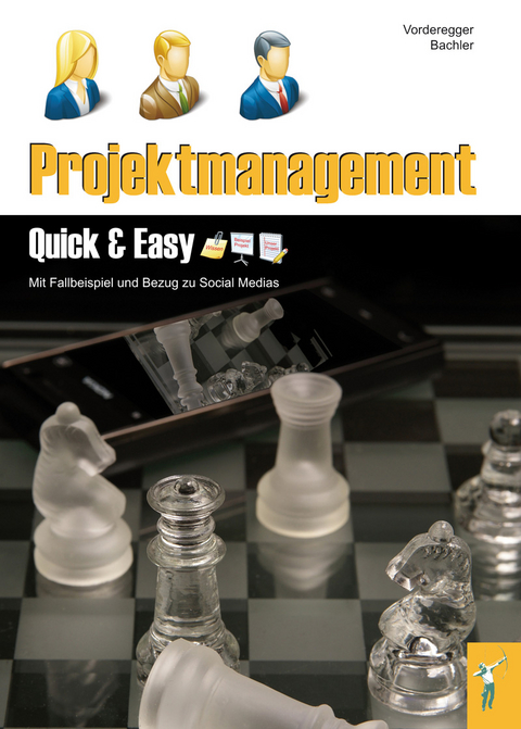 Projektmanagement - Quick & Easy - Dietmar Vorderegger, Herbert Bachler