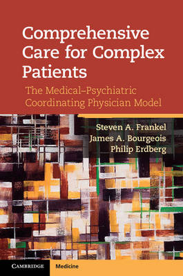 Comprehensive Care for Complex Patients - Steven A. Frankel, James A. Bourgeois, Philip Erdberg