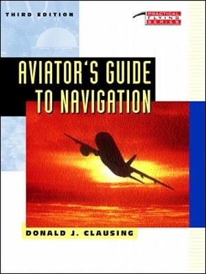 Aviator's Guide to Navigation - Donald J. Clausing