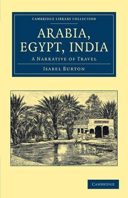 Arabia, Egypt, India - Isabel Burton