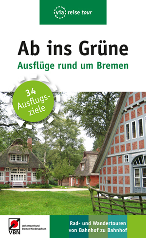 Ab ins Grüne – Ausflüge rund um Bremen - Birgit Klose