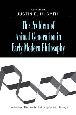 The Problem of Animal Generation in Early Modern Philosophy - 