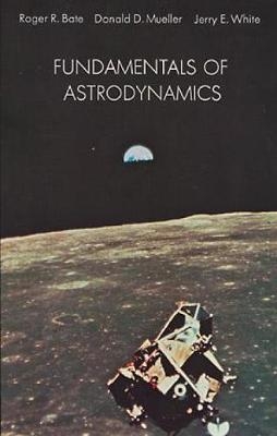 Fundamentals of Astrodynamics - R.R. Bate,  etc.