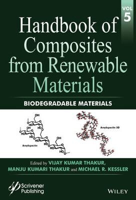 Handbook of Composites from Renewable Materials, Biodegradable Materials - Vijay Kumar Thakur, Manju Kumari Thakur, Michael R. Kessler