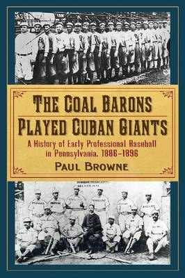 The Coal Barons Played Cuban Giants - Paul Browne