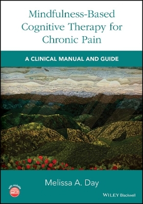 Mindfulness-Based Cognitive Therapy for Chronic Pain - Melissa A. Day