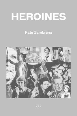 Heroines - Kate Zambreno