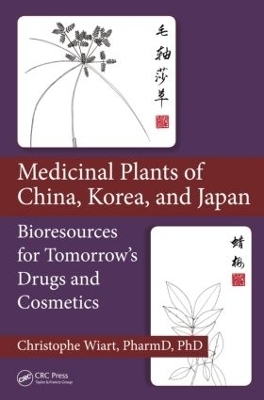 Medicinal Plants of China, Korea, and Japan - Christophe Wiart