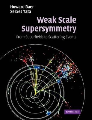 Weak Scale Supersymmetry - Howard Baer, Xerxes Tata