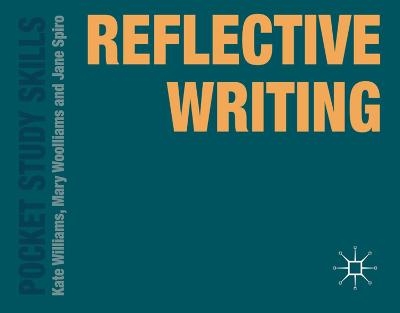 Reflective Writing - Kate Williams, Mary Woolliams, Jane Spiro