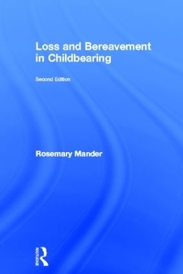 Loss and Bereavement in Childbearing - Rosemary Mander