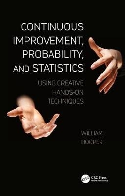 Continuous Improvement, Probability, and Statistics - William Hooper