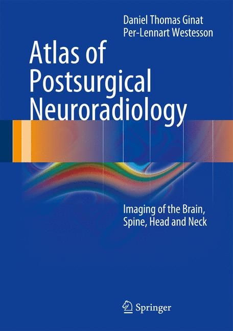 Atlas of Postsurgical Neuroradiology - Daniel Thomas Ginat, Per-Lennart A. Westesson