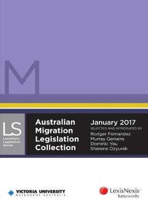 Australian Migration Legislation Collection, January 2017 - R Fernandez, M Gerkens, D Yau, S Ozyurek