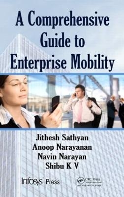 A Comprehensive Guide to Enterprise Mobility - Jithesh Sathyan, Anoop N., Navin Narayan, Shibu Kizhakke Vallathai