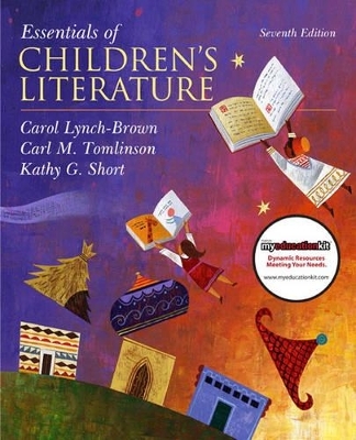 Essentials of Children's Literature (with MyEducationKit) - Carol M. Lynch-Brown, Carl M. Tomlinson, Kathy G. Short