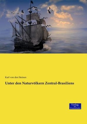 Unter den NaturvÃ¶lkern Zentral-Brasiliens - Karl von den Steinen