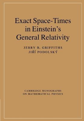 Exact Space-Times in Einstein's General Relativity - Jerry B. Griffiths, Jiří Podolský