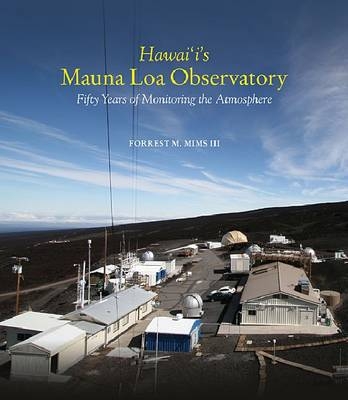 Hawai'i's Mauna Loa Observatory - Forrest M. Mims III