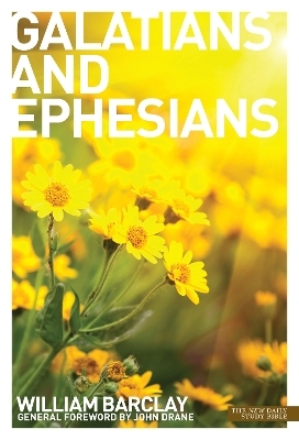 The Letters to the Galatians & Ephesians - William Barclay