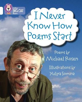 I Never Know How Poems Start - Michael Rosen