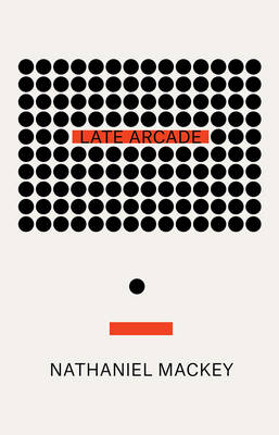 Late Arcade - Nathaniel Mackey