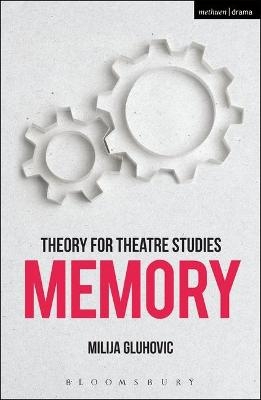 Theory for Theatre Studies: Memory - Milija Gluhovic