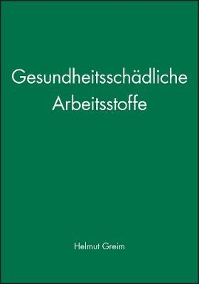 Gesundheitsschädliche Arbeitsstoffe – Toxikologisch–arbeitsmedizinische Begründungen von  MAK–Werten 39 Lieferung - H Greim