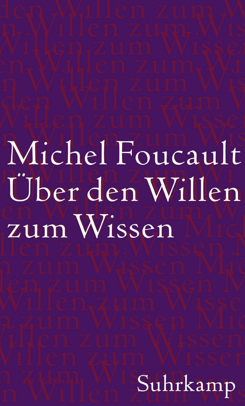 Über den Willen zum Wissen - Michel Foucault