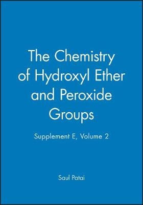 Supp E – The Chemistry of Hydroxyl Ether & Peroxide Groups V 2 - S Patai