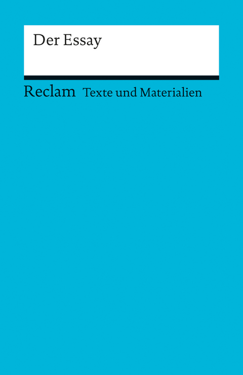 Der Essay. (Texte und Materialien für den Unterricht) - 