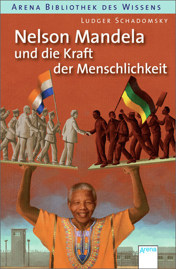 Nelson Mandela und die Kraft der Menschlichkeit - Ludger Schadomsky