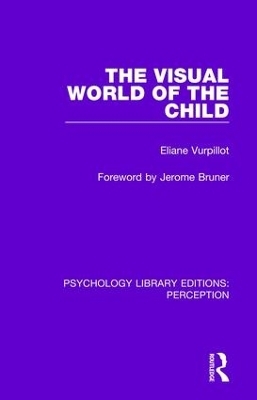 The Visual World of the Child - Eliane Vurpillot